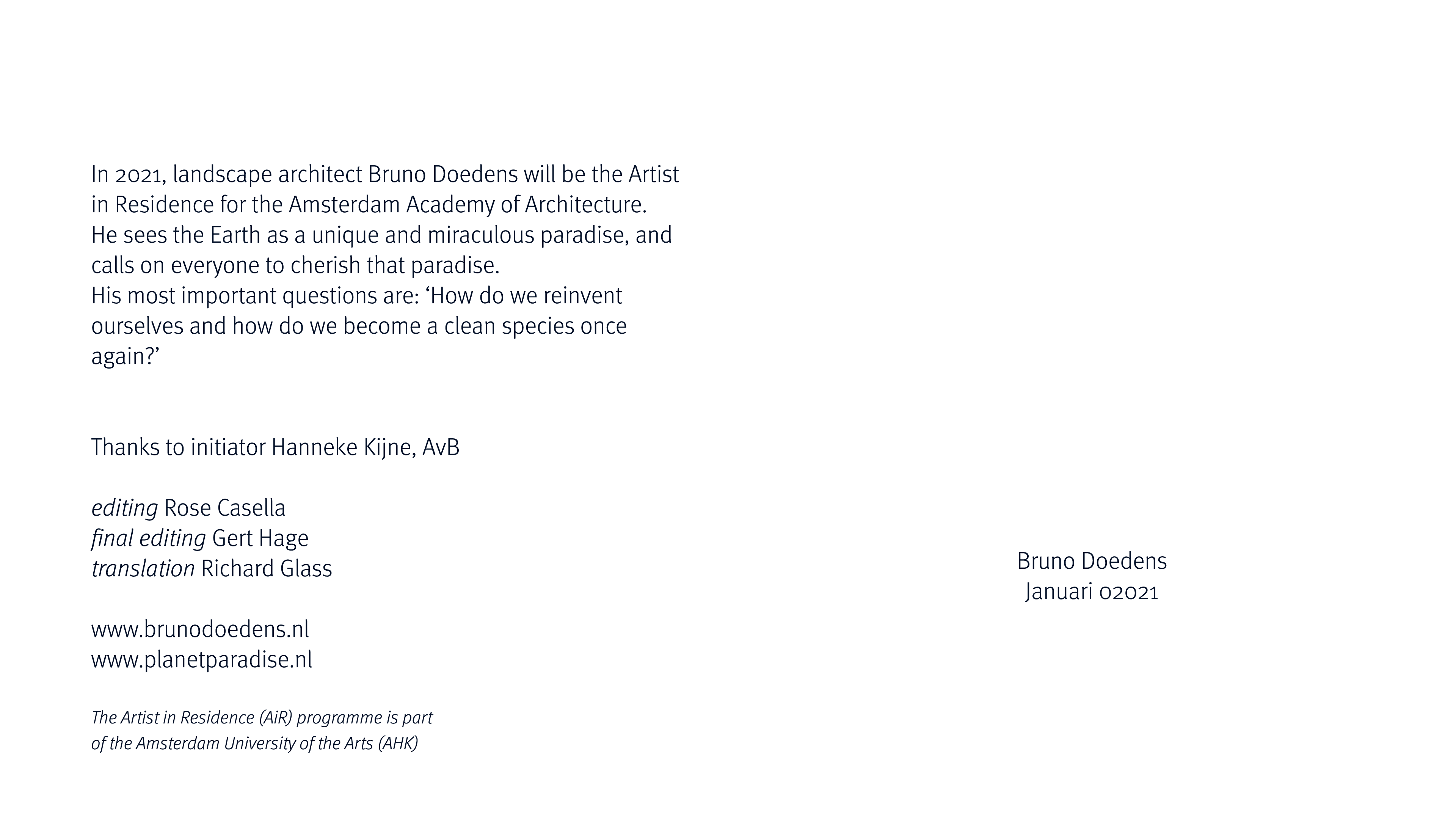 In 2021, landscape architect Bruno Doedens will be the Artist in Residence for the Amsterdam Academy of Architecture    