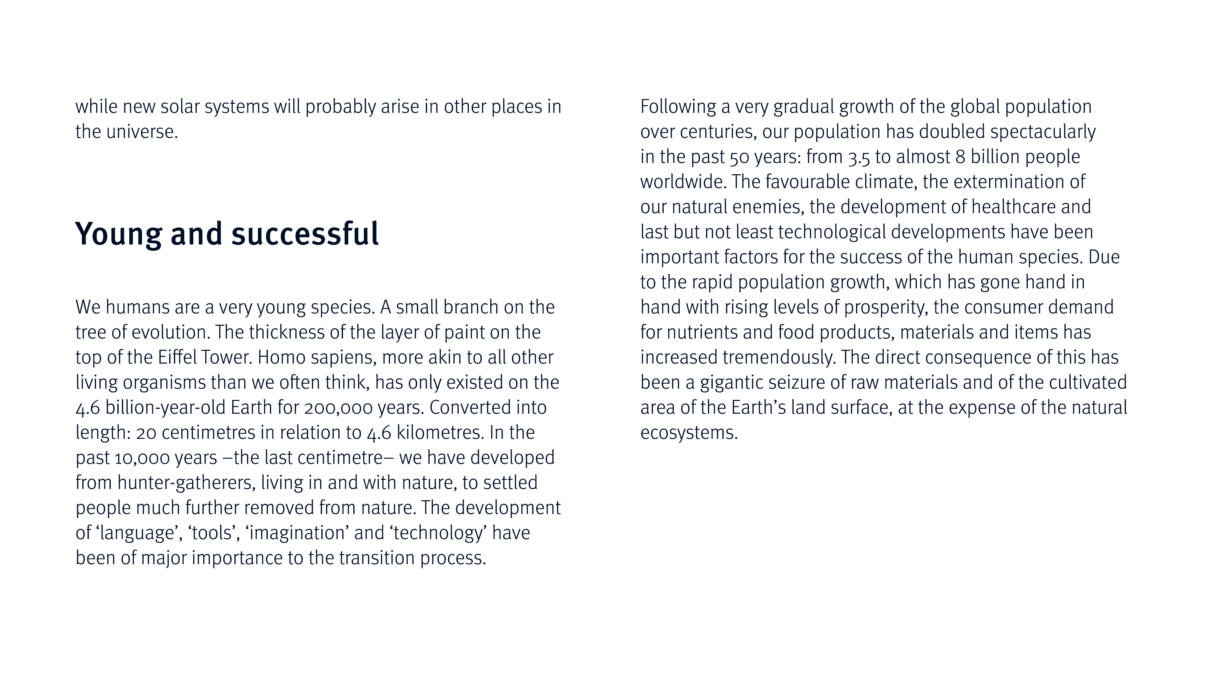 while new solar systems will probably arise in other places in the universe  Young and successful We humans are a ver   