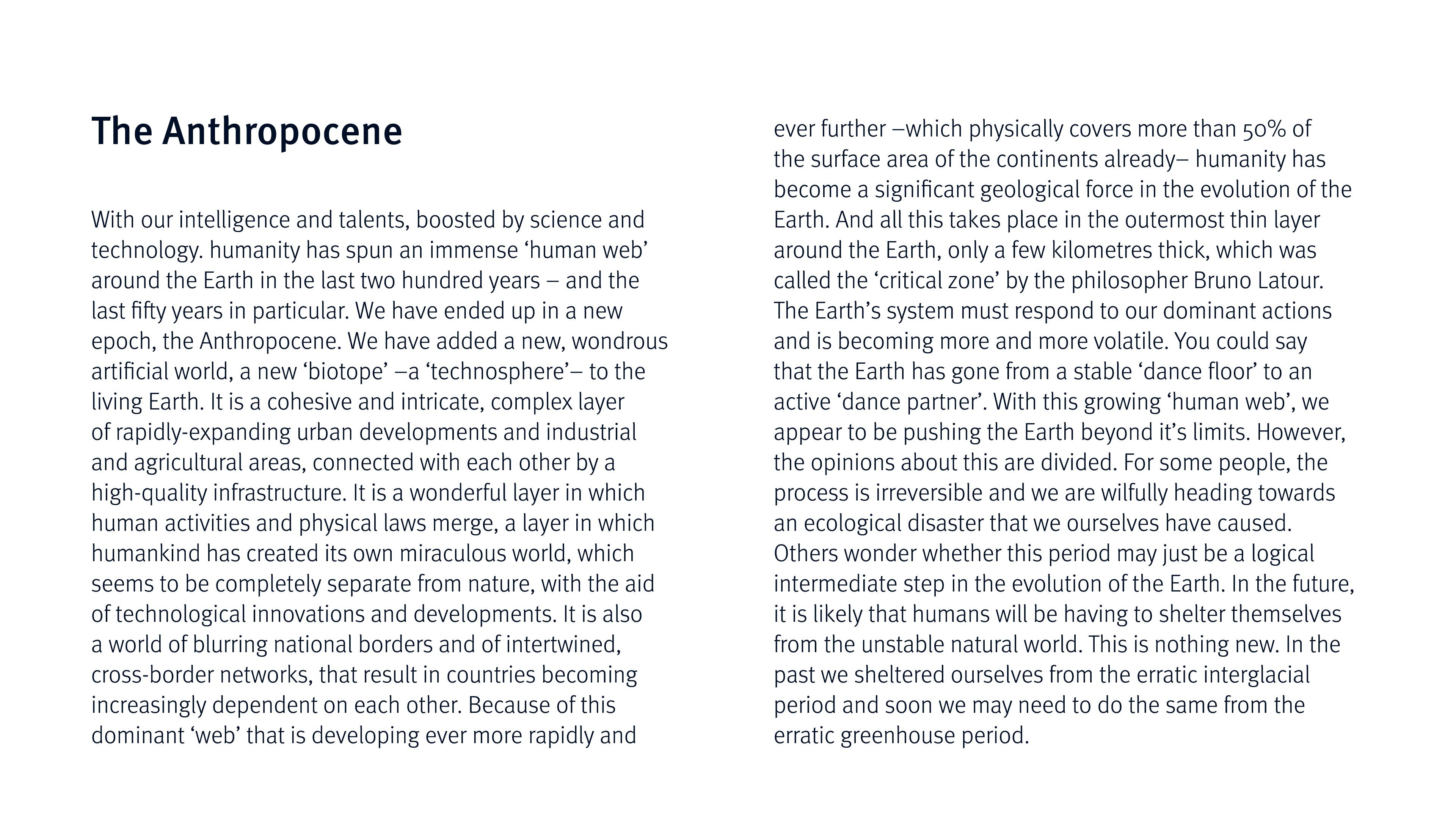 The Anthropocene With our intelligence and talents, boosted by science and technology  humanity has spun an immense     