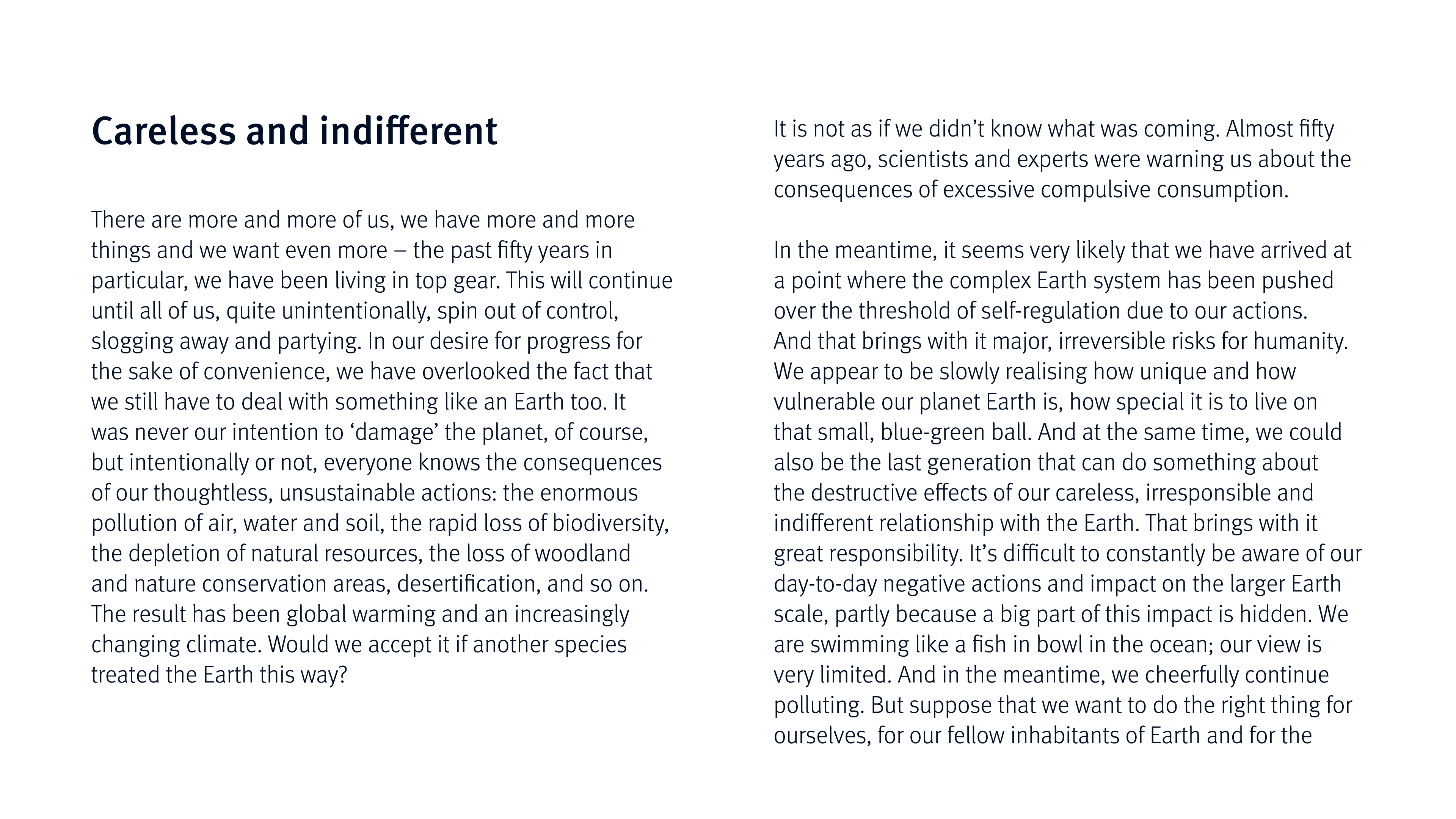 Careless and indifferent There are more and more of us, we have more and more things and we want even more   the past   