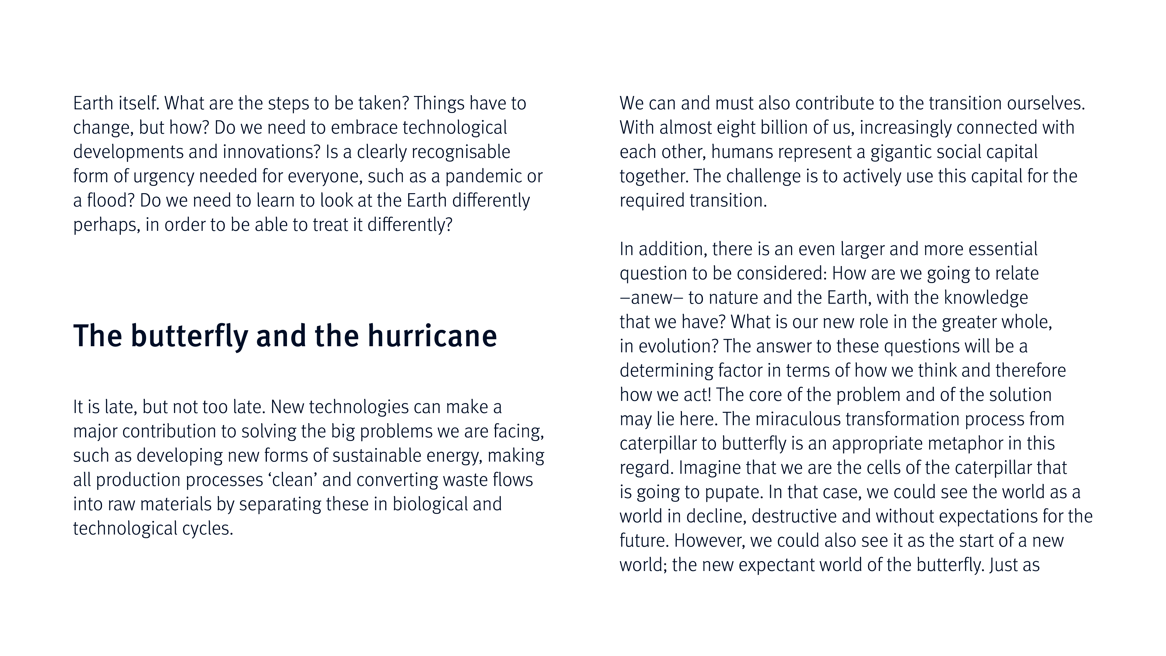 Earth itself  What are the steps to be taken  Things have to change, but how  Do we need to embrace technological dev   