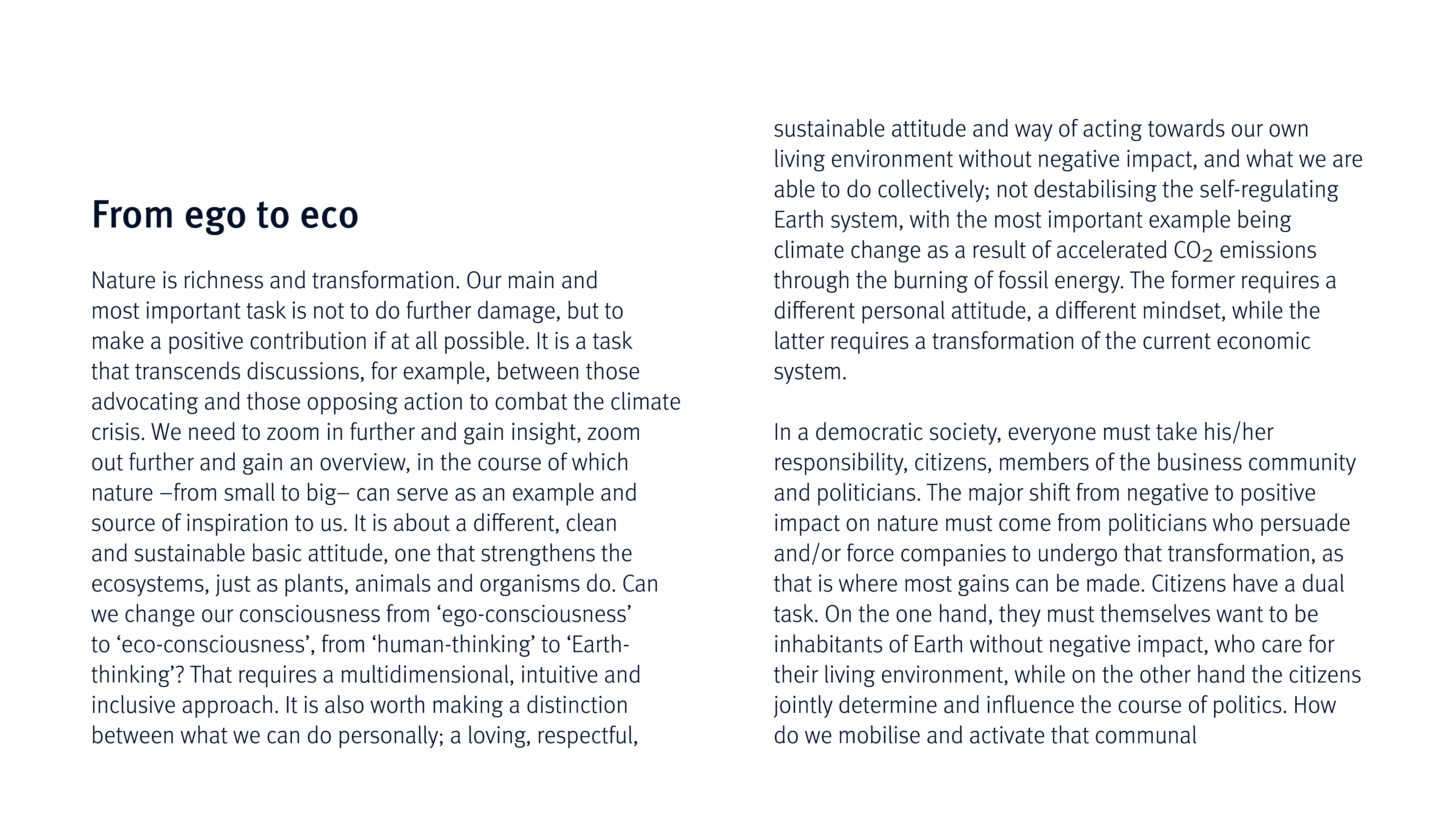 From ego to eco Nature is richness and transformation  Our main and most important task is not to do further damage,    