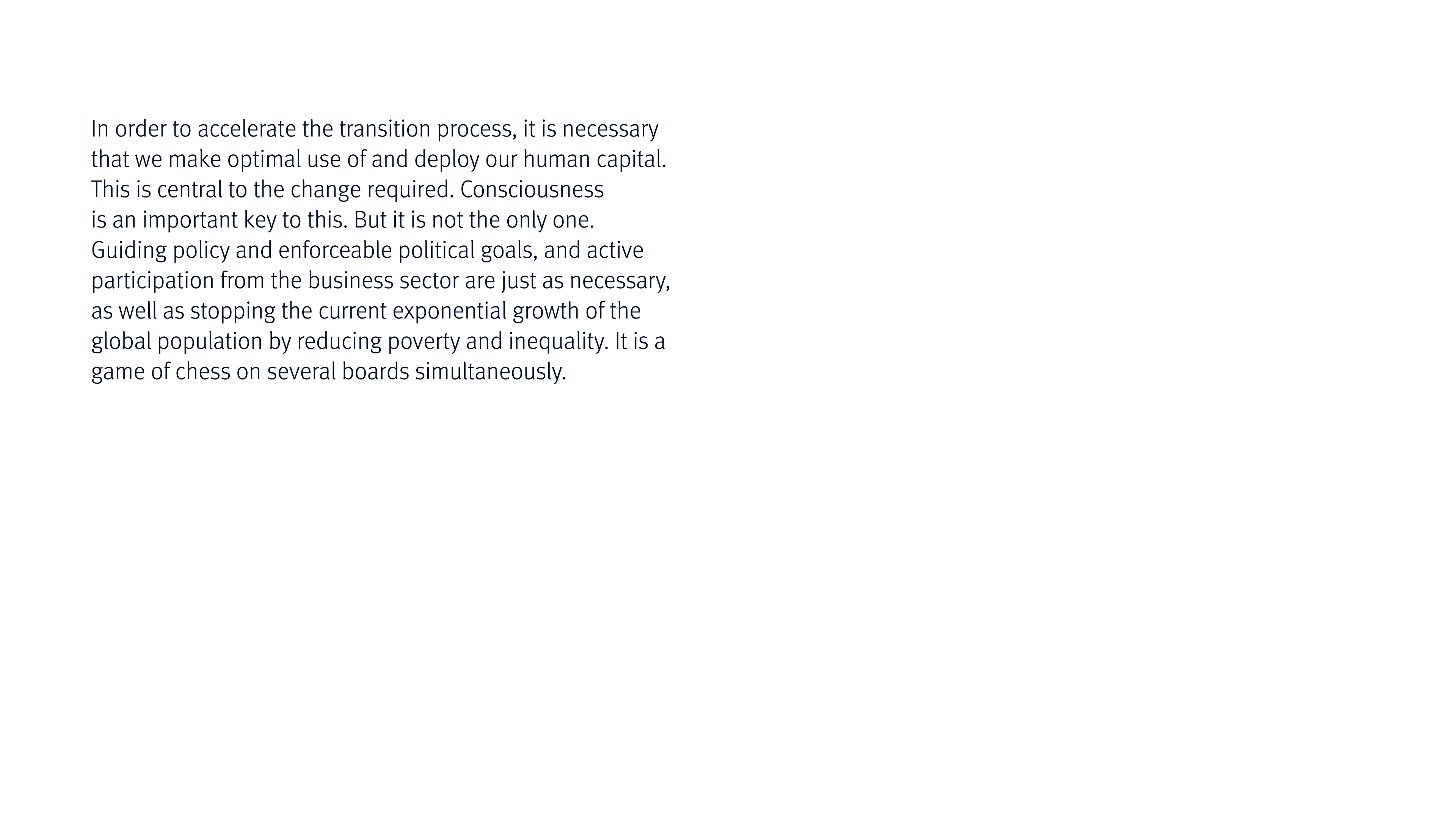 In order to accelerate the transition process, it is necessary that we make optimal use of and deploy our human capit   