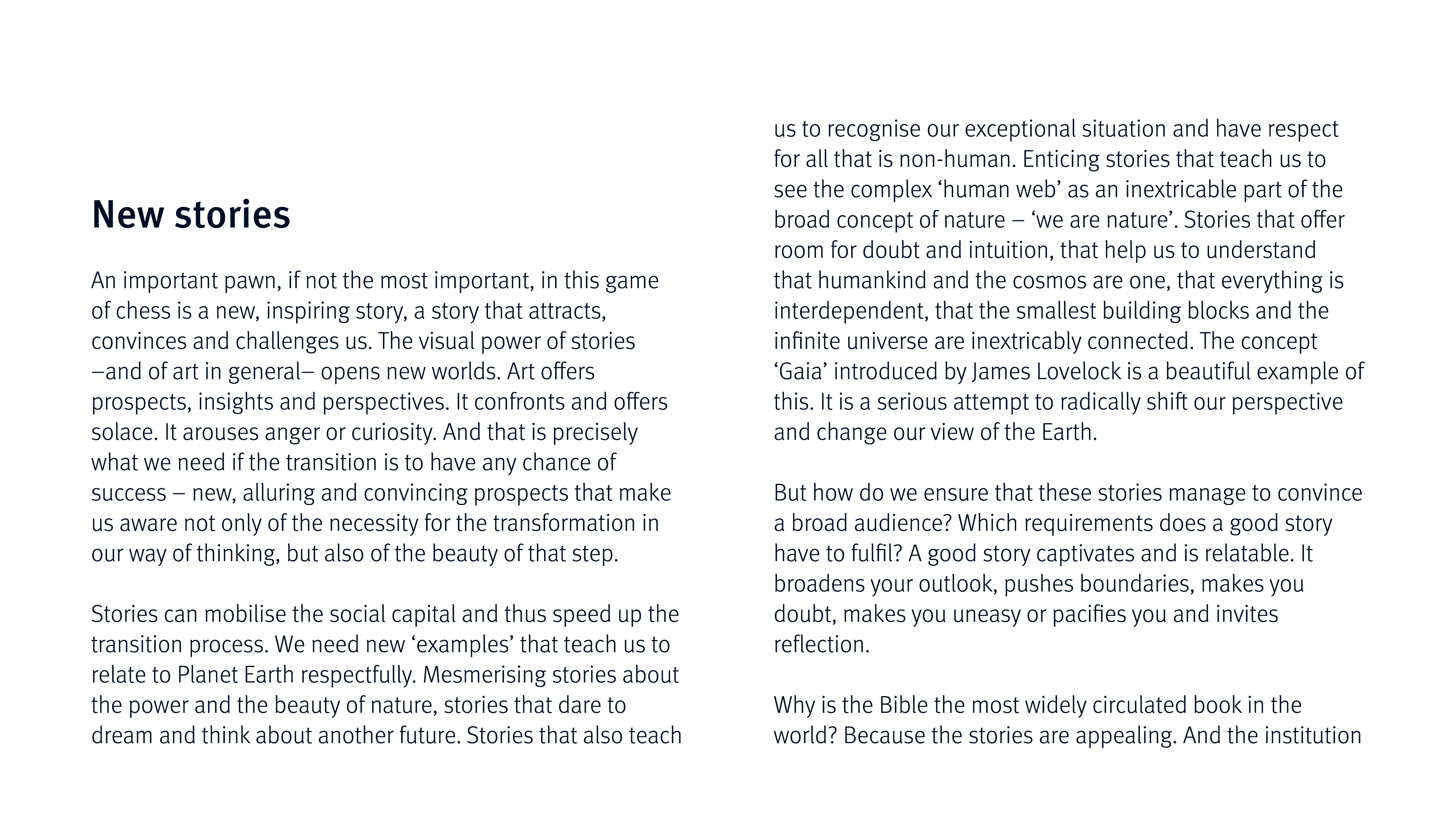 New stories An important pawn, if not the most important, in this game of chess is a new, inspiring story, a story th   