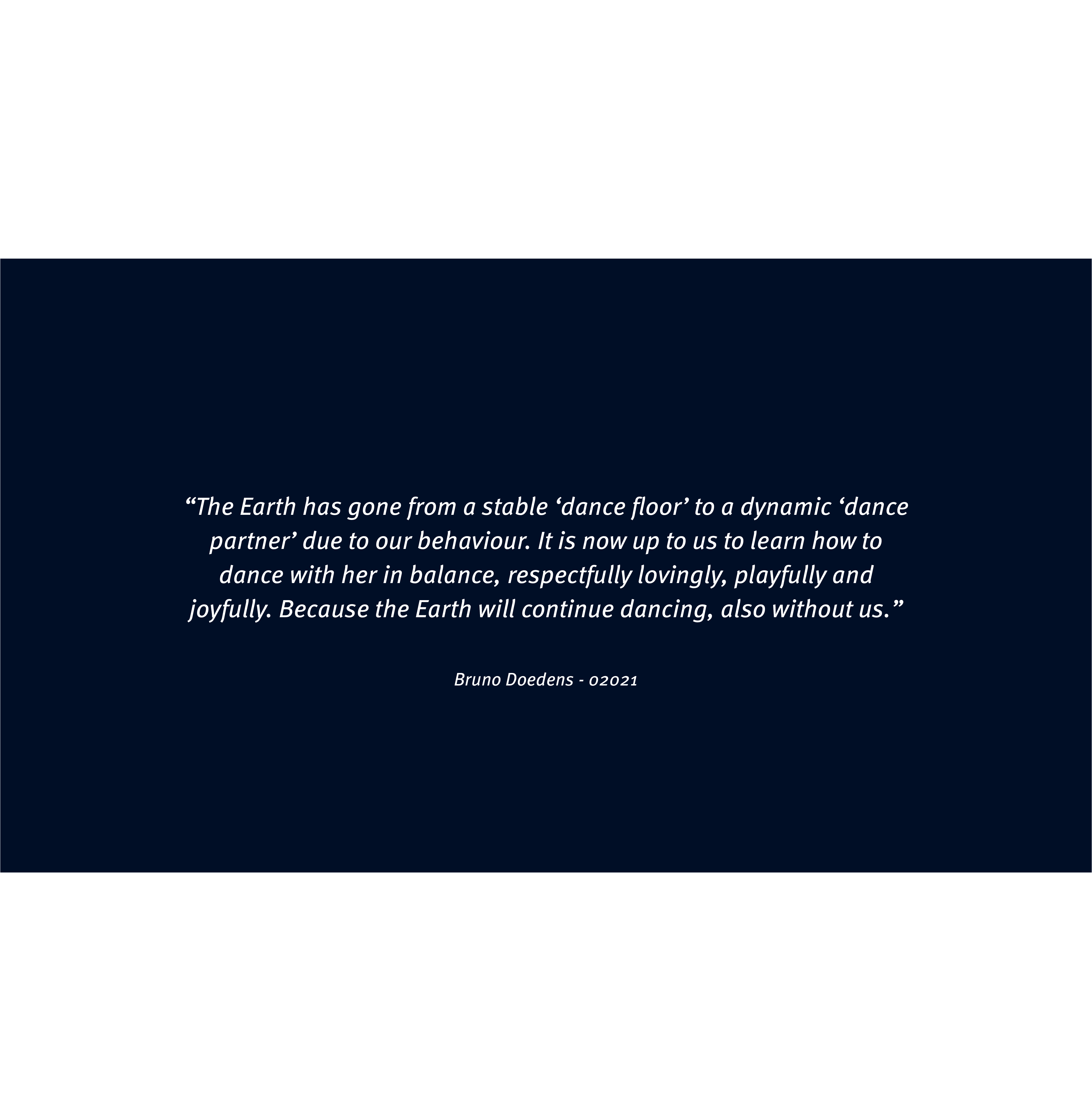  The Earth has gone from a stable  dance floor  to a dynamic  dance partner  due to our behaviour  It is now up to us   