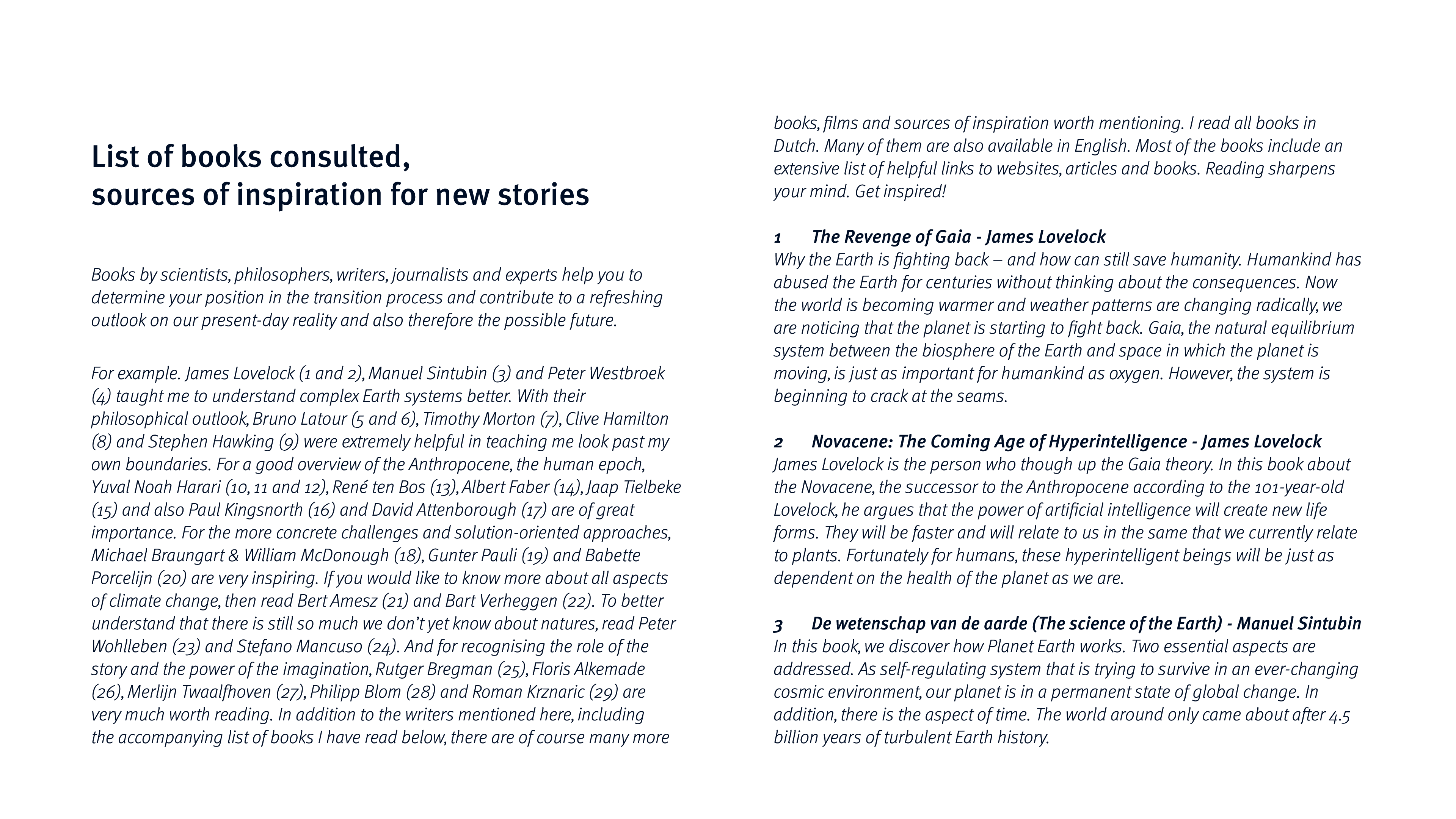 List of books consulted, sources of inspiration for new stories Books by scientists, philosophers, writers, journalis   